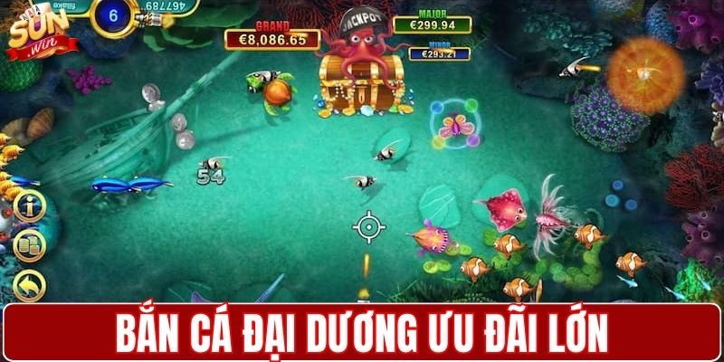 Bắn cá đại dương ưu đãi lớn cho người chơi