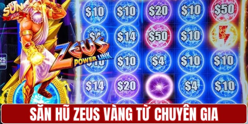 Bí quyết săn hũ Zeus vàng từ chuyên gia