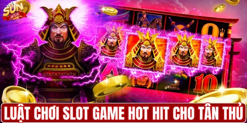 Chi tiết luật chơi slot game hot hit cho tân thủ