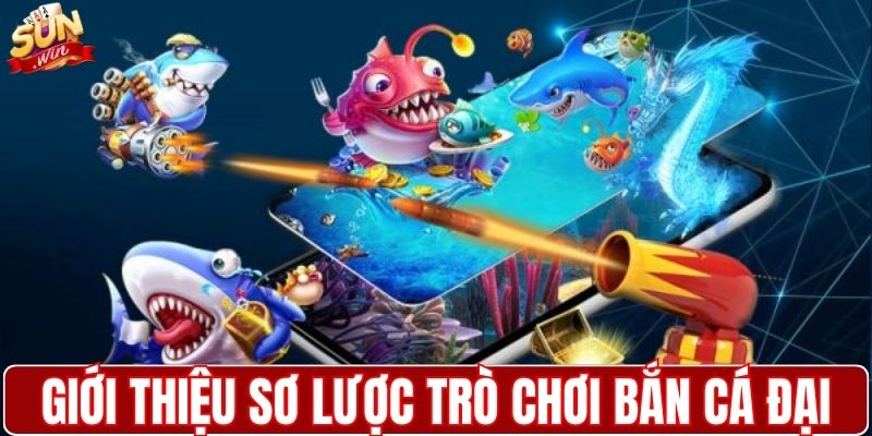 Giới thiệu sơ lược trò chơi bắn cá đại dương