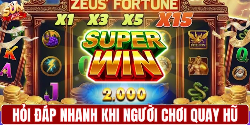 Hỏi đáp nhanh khi người chơi quay hũ