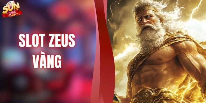 Slot Zeus Vàng - Săn Kho Báu Với Jackpot Khủng Tại SUNWIN
