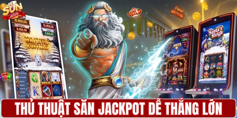 Thủ thuật săn jackpot thần Rồng dễ thắng lớn